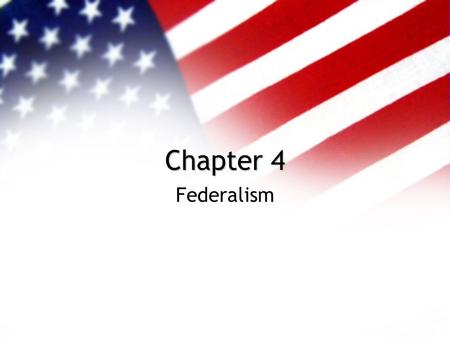 Chapter 4 Federalism. 3 types of governments Different Systems of Government Unitary System –Form of government in which the highest level of government.