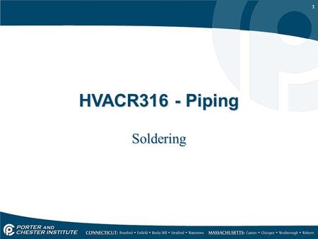 1 HVACR316 - Piping Soldering. 2 Soldering Copper Tubing The most common method of joining copper tubing in hydronic heating systems is soft soldering.