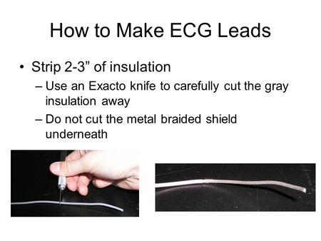 How to Make ECG Leads Strip 2-3” of insulation