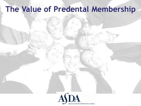 The Value of Predental Membership. Predental Recruitment Goals  Mentoring future dental school applicants  Cultivate future ASDA leaders  Strengthen.