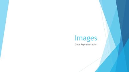 Images Data Representation. Objectives  Understand the terms bitmap & pixel  Understand how bitmap images are stored using binary in a computer system.