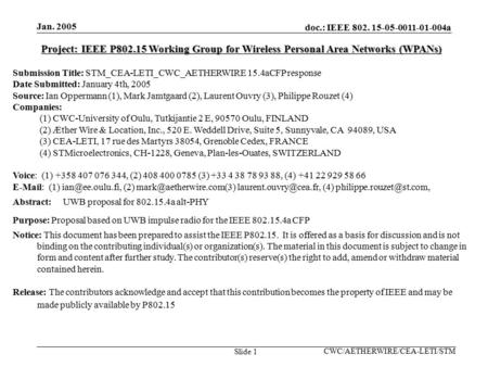 Jan. 2005 CWC/AETHERWIRE/CEA-LETI/STM doc.: IEEE 802. 15-05-0011-01-004a Slide 1 Project: IEEE P802.15 Working Group for Wireless Personal Area Networks.
