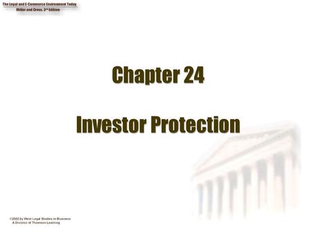 Chapter 24 Investor Protection. 2 Chapter Objectives 1. Define what is meant by the term securities. 2. Describe the purpose and provisions of the Securities.