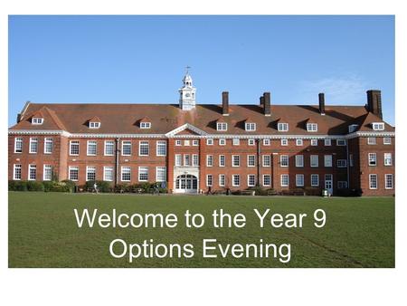 Welcome to the Year 9 Options Evening