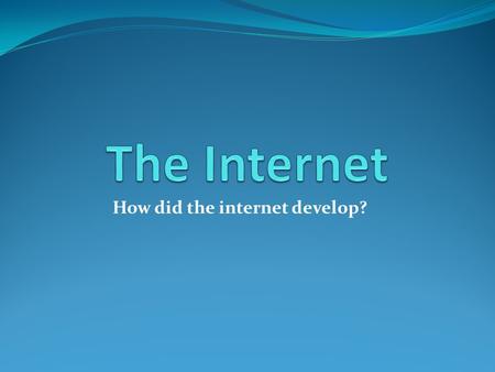 How did the internet develop?. What is Internet? The internet is a network of computers linking many different types of computers all over the world.
