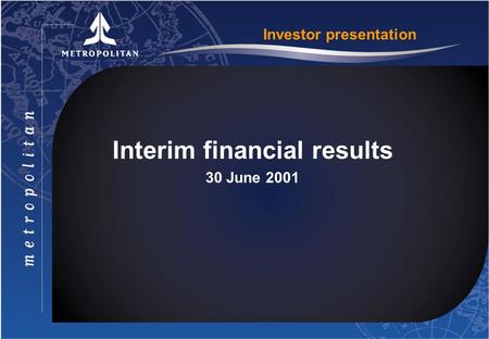 Investor presentation Interim financial results 30 June 2001.