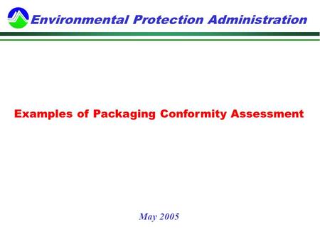 Environmental Protection Administration Examples of Packaging Conformity Assessment May 2005.