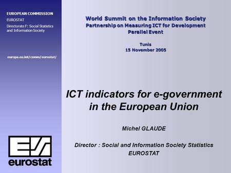 World Summit on the Information Society Partnership on Measuring ICT for Development Parallel Event Tunis 15 November 2005 EUROPEAN COMMISSION EUROSTAT.