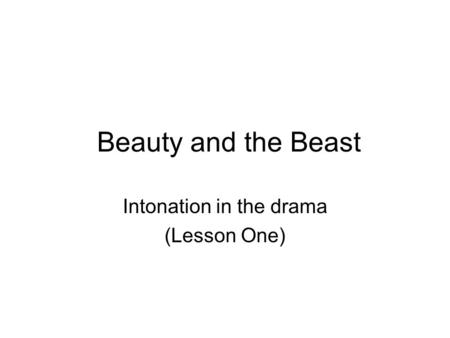 Beauty and the Beast Intonation in the drama (Lesson One)