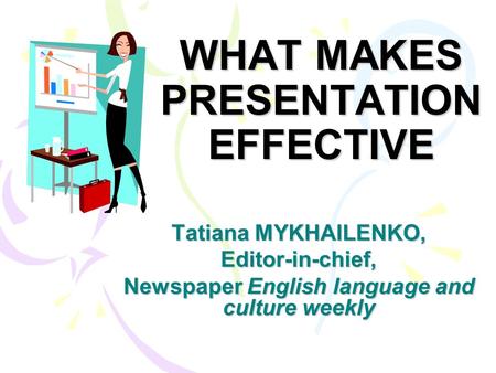 WHAT MAKES PRESENTATION EFFECTIVE