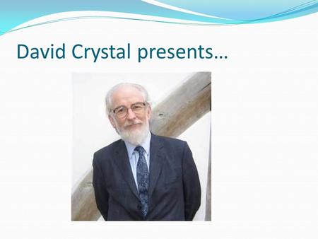 David Crystal presents…