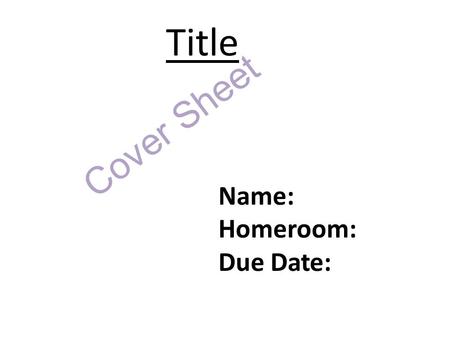 Title Name: Homeroom: Due Date: Cover Sheet. Lab Report Continued Purpose Hypothesis Materials Procedure Data Conclusion.