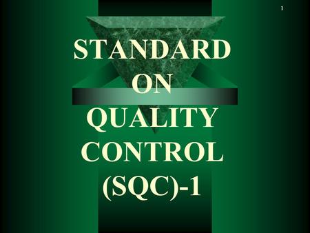 11 STANDARD ON QUALITY CONTROL (SQC)-1. 2 2 The Institute of Chartered Accountants of India has recently in the month of October 2007 has issued new standard.