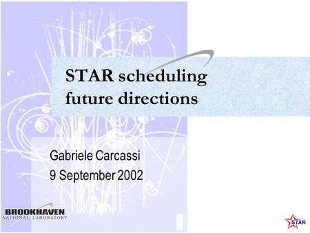 STAR scheduling future directions Gabriele Carcassi 9 September 2002.