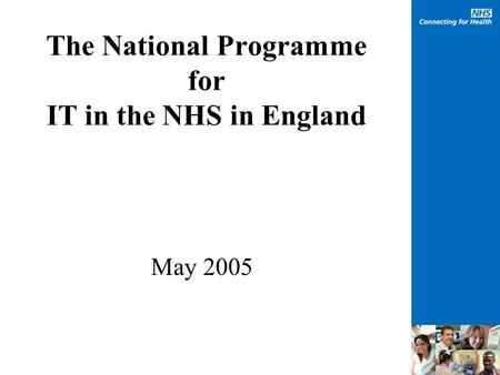 The National Programme for IT in the NHS in England May 2005.