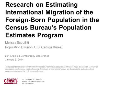 Economics and Statistics Administration U.S. CENSUS BUREAU U.S. Department of Commerce Research on Estimating International Migration of the Foreign-Born.