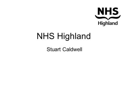 NHS Highland Stuart Caldwell. Our Kaizen Programme 6 week programme in June 2008 3 Work streams –New patient referral –Re-referral –Depot MDT teams -