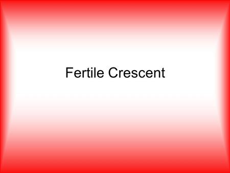 Fertile Crescent. Where is the fertile crescent? The heart land of the middle East.