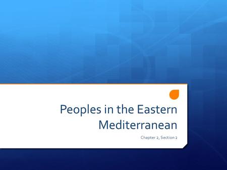Peoples in the Eastern Mediterranean Chapter 2, Section 2.