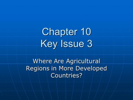 Where Are Agricultural Regions in More Developed Countries?