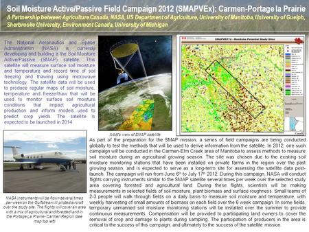 Soil Moisture Active/Passive Field Campaign 2012 (SMAPVEx): Carmen-Portage la Prairie A Partnership between Agriculture Canada, NASA, US Department of.
