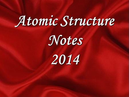 Atomic Structure Notes 2014. 2 Atomic Structure Subatomic particles include ________, _________ and _________. protons neutrons electrons ________ and.