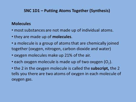 SNC 1D1 – Putting Atoms Together (Synthesis) Molecules most substances are not made up of individual atoms. they are made up of molecules. a molecule is.