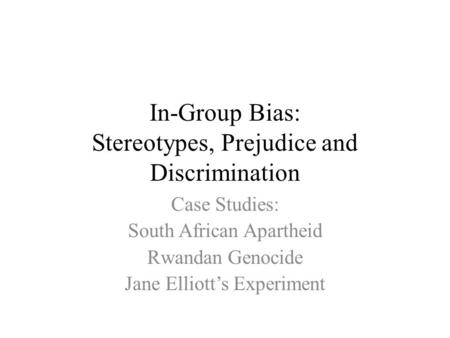 In-Group Bias: Stereotypes, Prejudice and Discrimination