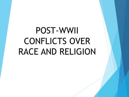 POST-WWII CONFLICTS OVER RACE AND RELIGION. Explain the complex causes of ethnic and religious conflicts. Describe how war ravaged Chechnya. Understand.