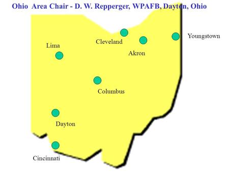 Youngstown Cleveland Akron Cincinnati Columbus Lima Dayton Ohio Area Chair - D. W. Repperger, WPAFB, Dayton, Ohio.