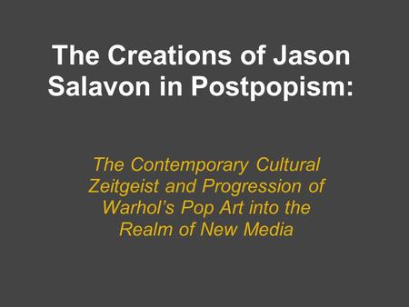 The Creations of Jason Salavon in Postpopism: The Contemporary Cultural Zeitgeist and Progression of Warhol’s Pop Art into the Realm of New Media.