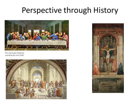 Perspective through History The Last Super Restored Leonardo Da Vinci 1495.