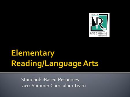 Standards-Based Resources 2011 Summer Curriculum Team.