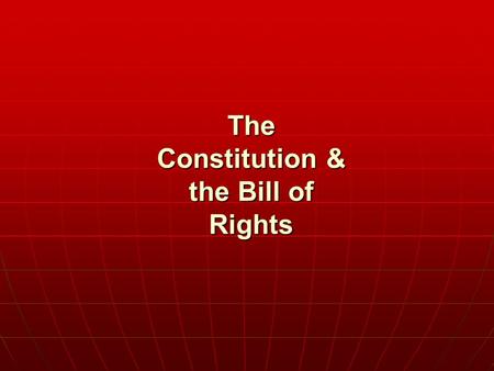 The Constitution & the Bill of Rights. WHO GOVERNS? WHO GOVERNS? 1. What is the difference between a democracy and a republic? 2. What branch of government.