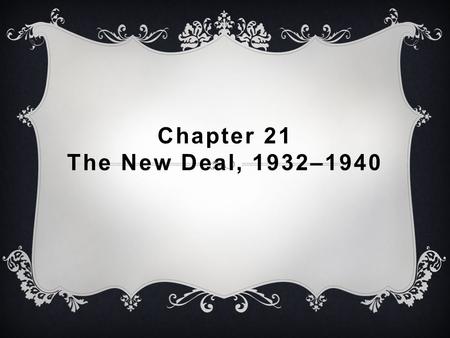 Chapter 21 The New Deal, 1932–1940 The Grand Coulee Dam on the Columbia River in the Pacific Northwest, when completed in 1941, was the largest man-made.