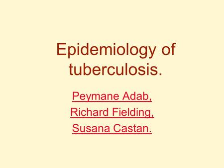 Epidemiology of tuberculosis. Peymane Adab, Richard Fielding, Susana Castan.