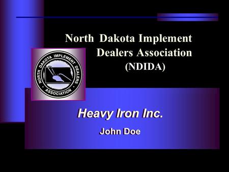 North Dakota Implement Dealers Association (NDIDA) Heavy Iron Inc. John Doe Heavy Iron Inc. John Doe.