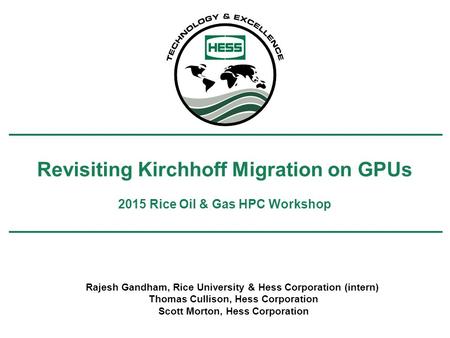 Revisiting Kirchhoff Migration on GPUs Rice Oil & Gas HPC Workshop