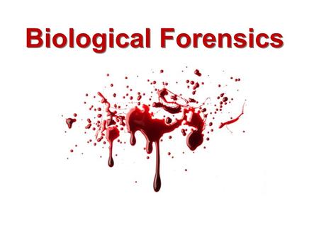 Biological Forensics.