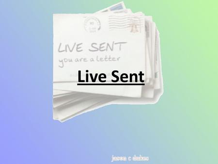 Live Sent. We are sent To all kinds of people We are sent To all kinds of people With a message.