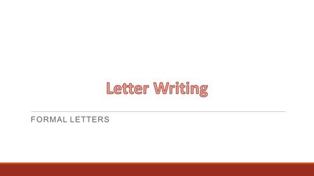 FORMAL LETTERS. 1. To understand what is included in a formal letter and in particular what is involved in writing a letter of application for a job.