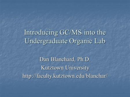 Introducing GC/MS into the Undergraduate Organic Lab