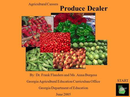Agricultural Careers By: Dr. Frank Flanders and Ms. Anna Burgess Georgia Agricultural Education Curriculum Office Georgia Department of Education June.