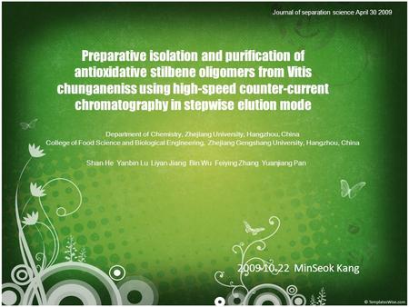 Preparative isolation and purification of antioxidative stilbene oligomers from Vitis chunganeniss using high-speed counter-current chromatography in stepwise.