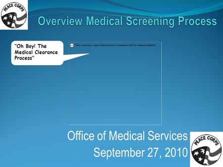 Office of Medical Services September 27, 2010 “Oh Boy! The Medical Clearance Process”