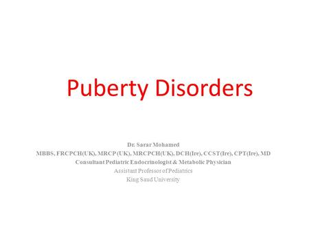 Puberty Disorders Dr. Sarar Mohamed