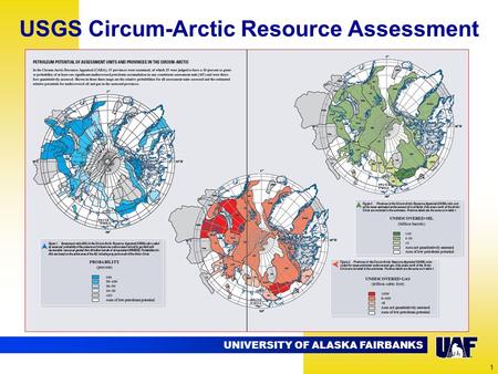 UNIVERSITY OF ALASKA FAIRBANKS 1 USGS Circum-Arctic Resource Assessment.