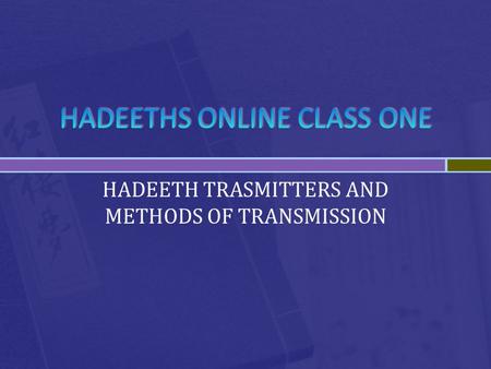 HADEETH TRASMITTERS AND METHODS OF TRANSMISSION. The importance of hadeeths  1.It is a part of Allah Revelation.  The Prophet’s sayings and actions.