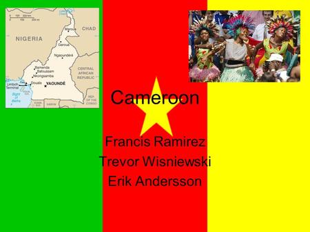 Cameroon Francis Ramirez Trevor Wisniewski Erik Andersson.