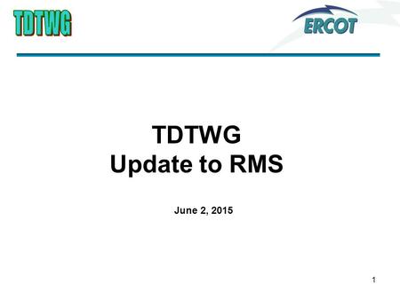 1 TDTWG Update to RMS June 2, 2015. MarkeTrak API Performance Metrics Review ERCOT continues work with CenterPoint and Oncor to refine/revise the MT API.